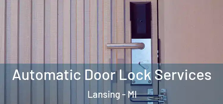 Automatic Door Lock Services Lansing - MI