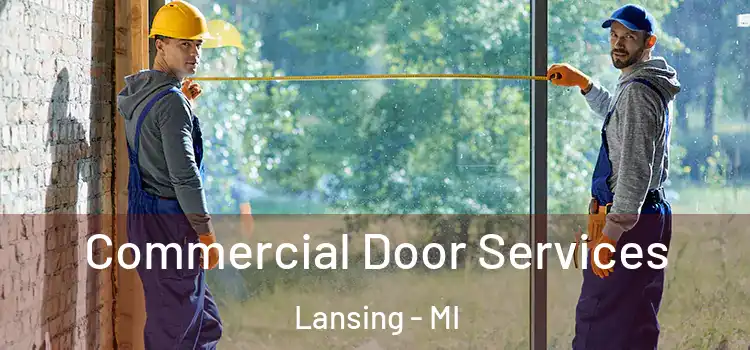 Commercial Door Services Lansing - MI