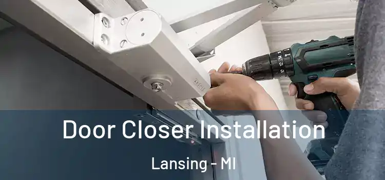  Door Closer Installation Lansing - MI