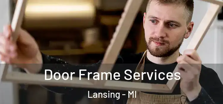  Door Frame Services Lansing - MI