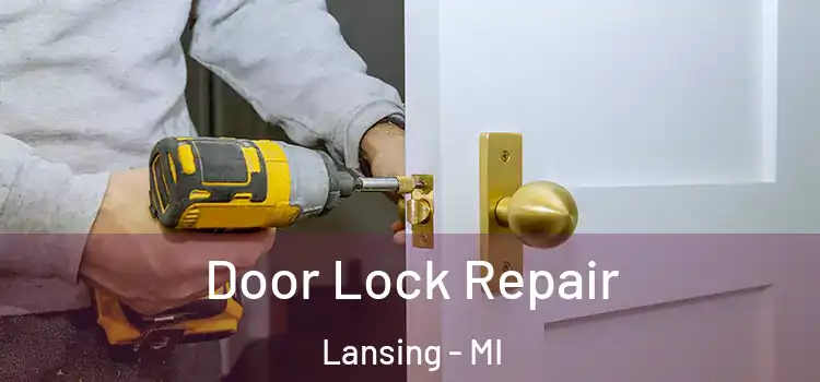 Door Lock Repair Lansing - MI