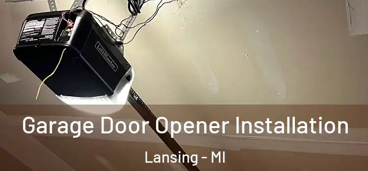  Garage Door Opener Installation Lansing - MI