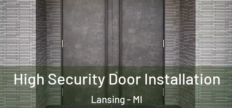  High Security Door Installation Lansing - MI