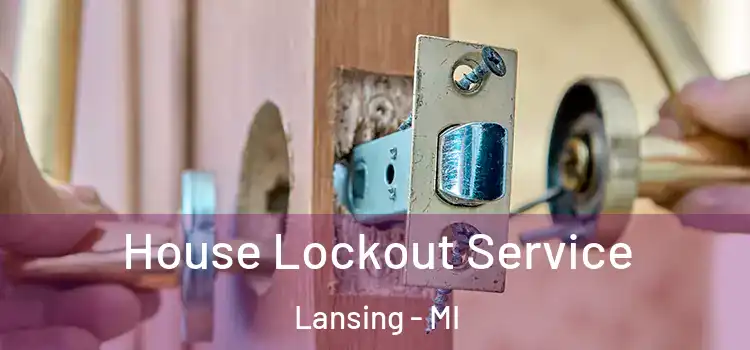 House Lockout Service Lansing - MI