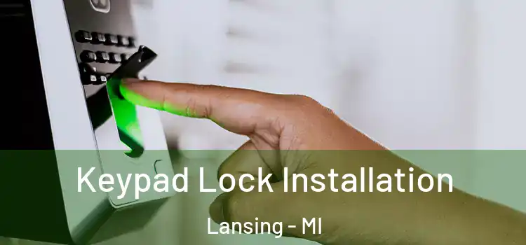 Keypad Lock Installation Lansing - MI