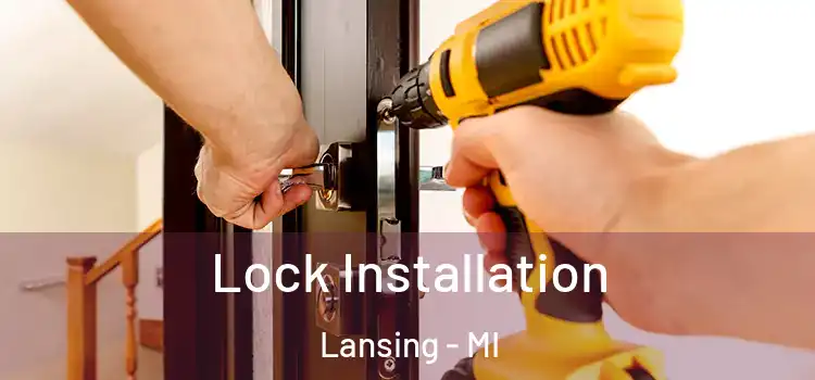 Lock Installation Lansing - MI