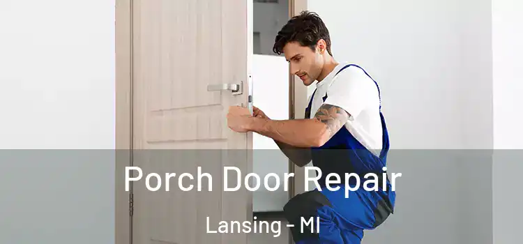  Porch Door Repair Lansing - MI