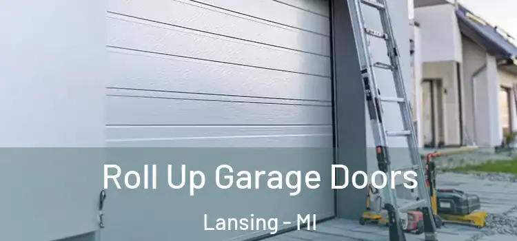  Roll Up Garage Doors Lansing - MI