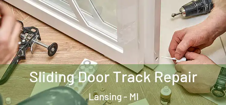 Sliding Door Track Repair Lansing - MI